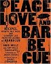 Peace, Love, & Barbecue: Recipes, Secrets, Tall Tales, and Outright Lies from the Legends of Barbecue