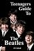 Teenagers Guide To The Beatles