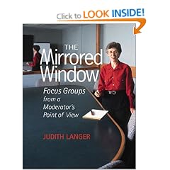 The Mirrored Window: Focus Groups from a Moderator's Point of View