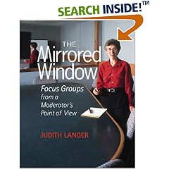 The Mirrored Window: Focus Groups from a Moderator's Point of View