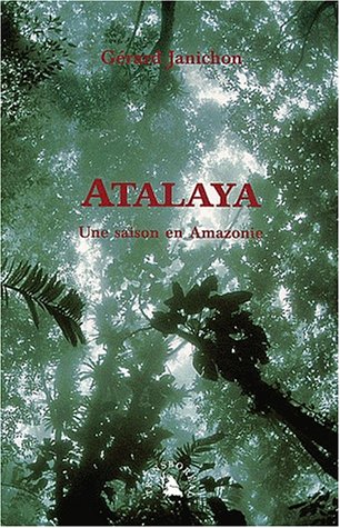 City Travel Guides Discounted  Livres : Atalaya : Une saison en Amazonie