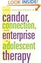 Candor, Connection, and Enterprise in Adolescent Therapy