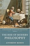 The Rise of Modern Philosophy: A New History of Western Philosophy Volume 3 (New History of Western Philosophy)