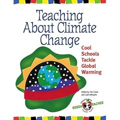 Teaching About Climate Change: Cool Schools Tackle Global Warming (Green Teacher)
