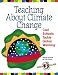 Teaching About Climate Change: Cool Schools Tackle Global Warming (Green Teacher)