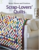 Better Homes and Gardens Scrap-Lovers' Quilts (Better Homes & Gardens Creative Quilting Collection)