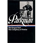 Francis Parkman : The Oregon Trail / The Conspiracy of Pontiac (The Library of America) book cover