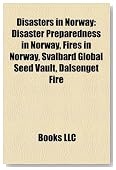 Disasters in Norway: Disaster Preparedness in Norway, Fires in Norway, Svalbard Global Seed Vault, Dalsenget Fire