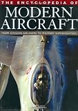 The Encyclopedia of Modern Aircraft: From Civilian Airliners to Military Superfighters
