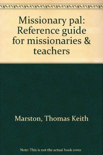 Missionary pal: Reference guide for missionaries & teachers, by Thomas Keith Marston