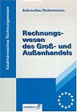 Rechnungswesen des Groß- und Außenhandels, Lehrbuch: Finanzbuchhaltung. Betriebswirtschaftliche Auswertungen. Kosten- und Leistungsrechnung. Statistik. Einführung und Praxis