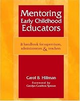 Mentoring Early Childhood Educators: A Handbook for Supervisors, Administrators, and Teachers