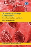 The Regulatory Challenge of Biotechnology: Human Genetics, Food and Patents (Biotechnology Regulation)
