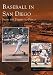 Baseball In San Diego:  From The Padres To Petco (Images Of Baseball)