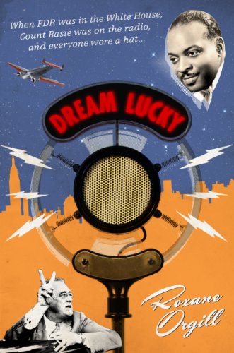 Books: Dream Lucky. When FDR was in the White House, Count Basie was on the radio, and everyone wore a hat...