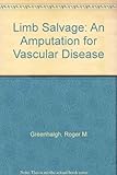 Limb salvage and amputation for vascular disease