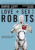 Love and Sex With Robots: The Evolution of Human-Robot Relationships