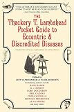 The Thackery T. Lambshead Pocket Guide to Eccentric and Discredited Diseases