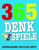 365 Denkspiele - Gehirnjogging f&uuml;r kluge K&ouml;pfe - 