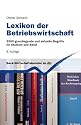 Lexikon der Betriebswirtschaft: 3500 grundlegende und aktuelle Begriffe für Studium und Beruf