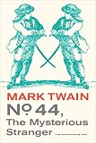 No. 44, the mysterious stranger : beinging an ancient tale found in a jug, and freely translated from the jug