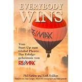 Everybody Wins: Vom Start-up zum Global Player: Das Erfolgsgeheimnis von RE/MAXvon "Phil Harkins"