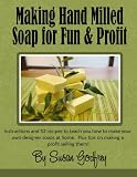 Making Hand Milled Soap for Fun & Profit