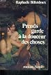 Prends garde � la douceur des choses: Roman