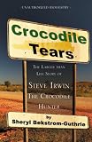 Crocodile Tears: The Larger Than Life Story of Steve Irwin, The Crocodile Hunter
