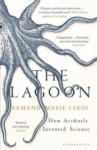 The Lagoon: How Aristotle Invented Science by Armand Marie Leroi (2015-08-27)