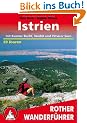 Istrien mit Kvarner Bucht, Velebit und Plitvicer Seen. Die sch�nsten Tal- und H�henwanderungen: 50 ausgew�hlte Tageswanderungen