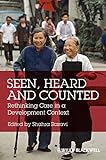 Seen, heard and counted : rethinking care in a development context