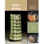Glazes and Glazing: Finishing Techniques (Ceramic Arts Handbook Series)