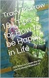 101 Tips for How to be Happy in Life