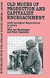 Old modes of production and capitalist encroachment : anthropological explorations in Africa