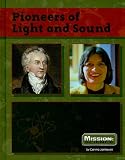 Pioneers of Light and Sound (Mission: Science Collective Biographies)