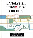 The Analysis and Design of Linear Circuits Roland E. Thomas, Bill Zobrist