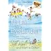 My Life As a Bystander: For Better or Worse And Everything in Between