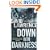 Down into Darkness