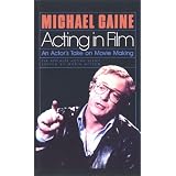 Michael Caine: Acting in Film - An Actor's Take on Movie Making