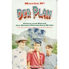 Der Plan. Glanz und Elend der neuen deutschen Welle. Die Geschichte einer Band