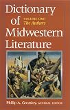 Dictionary of Midwestern Literature: Volume One: The Authors