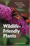 Wildlife-Friendly Plants: Make Your Garden a Haven for Beneficial Insects, Amphibians and Birds