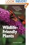 Wildlife-Friendly Plants: Make Your Garden a Haven for Beneficial Insects, Amphibians and Birds