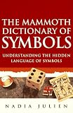The Mammoth Dictionary of Symbols (The Mammoth Book Series) Nadia Julien