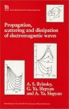 Propagation, Scattering and Dissipation of Electromagnetic Waves (IEE Electromagnetic Waves)