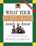 What Your Fourth Grader Needs to Know: Fundamentals of A Good Fourth-Grade Education (The Core Knowledge Series)