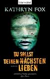 Du sollst deinen Nächsten lieben - Kathryn Fox Du sollst deinen Nächsten lieben - Kathryn Fox