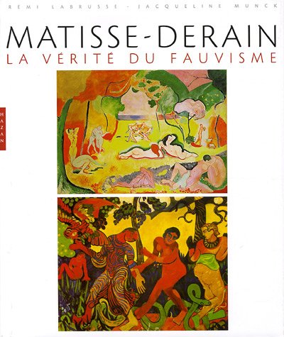 Matisse-Derain : La v&eacute;rit&eacute; du fauvisme