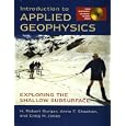 Introduction to Applied Geophysics: Exploring the Shallow Subsurface by  H. Robert Burger, Anne F. Sheehan, and Craig H. Jones